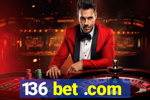 136 bet .com